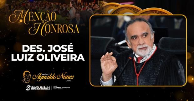 V Prêmio Agnaldo Nunes destaca trajetória do magistrado José Luiz Almeida no Judiciário maranhense